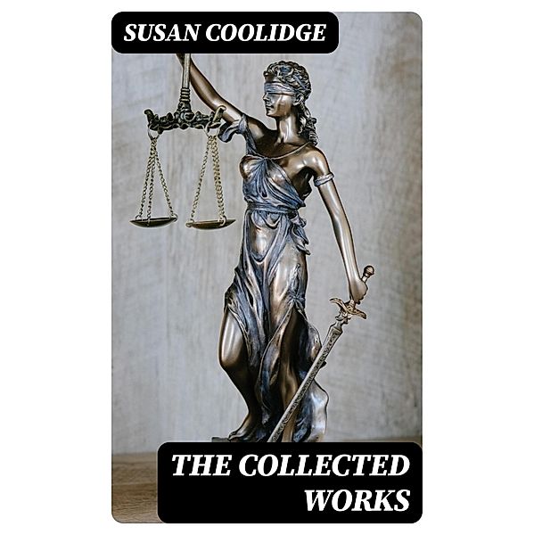 The Collected Works, Susan Coolidge