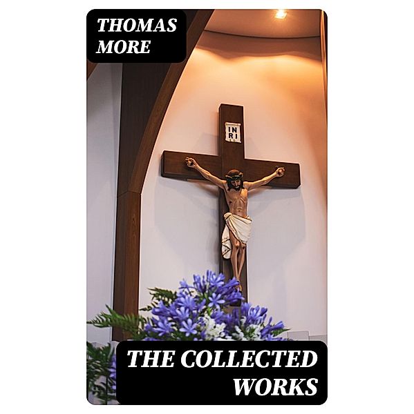 The Collected Works, Thomas More