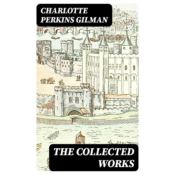 The Collected Works, Charlotte Perkins Gilman