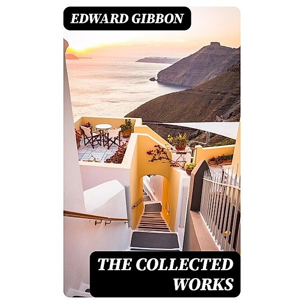 The Collected Works, Edward Gibbon
