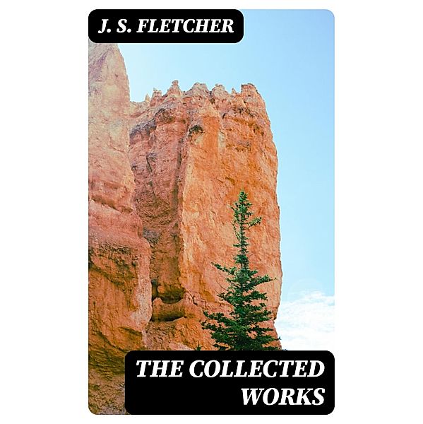 The Collected Works, J. S. Fletcher