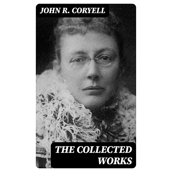 The Collected Works, John R. Coryell