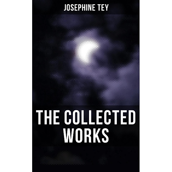 The Collected Works, Josephine Tey