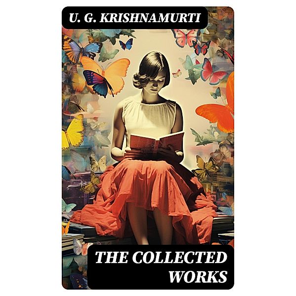 The Collected Works, U. G. Krishnamurti