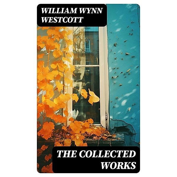 The Collected Works, William Wynn Westcott