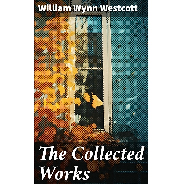 The Collected Works, William Wynn Westcott