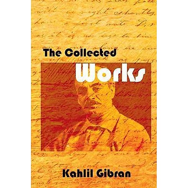 The Collected Works / BN Publishing, Kahlil Gibran