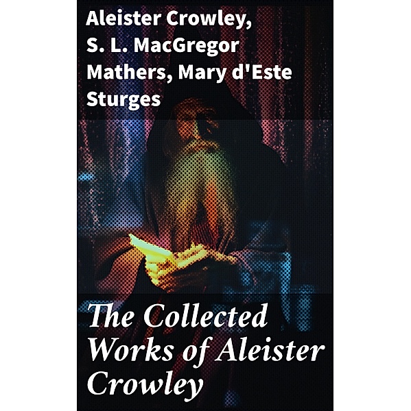 The Collected Works of Aleister Crowley, Aleister Crowley, S. L. Macgregor Mathers, Mary d'Este Sturges