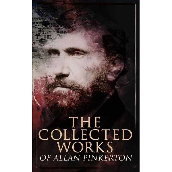 The Collected Works of Allan Pinkerton, Allan Pinkerton