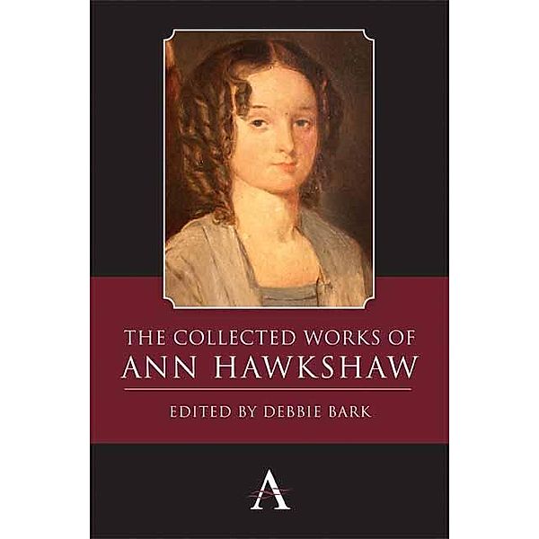 The Collected Works of Ann Hawkshaw / Anthem Nineteenth-Century Series, Ann Hawkshaw