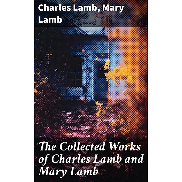 The Collected Works of Charles Lamb and Mary Lamb, Charles Lamb, Mary Lamb