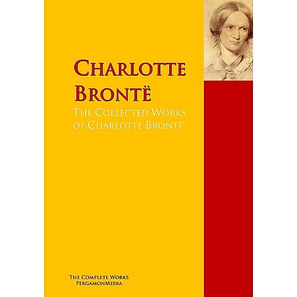 The Collected Works of Charlotte Brontë, Charlotte Brontë, Anne Brontë, Emily Brontë