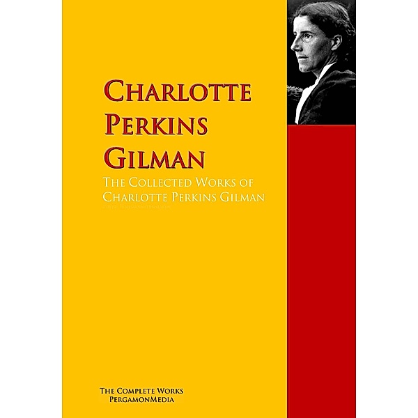 The Collected Works of Charlotte Perkins Gilman, Charlotte Perkins Gilman