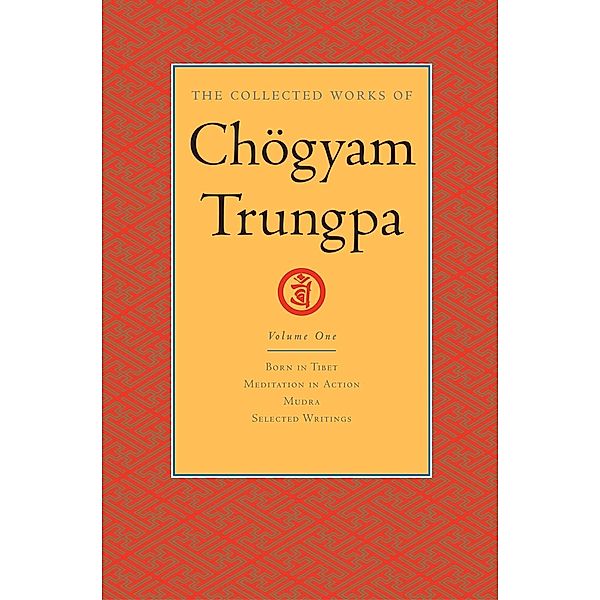 The Collected Works of Chögyam Trungpa: Volume 1 / The Collected Works of Chögyam Trungpa Bd.1, Chogyam Trungpa