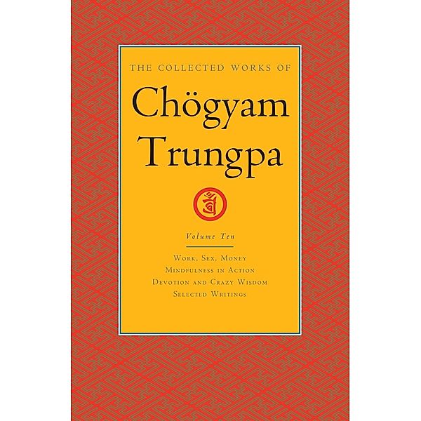 The Collected Works of Chögyam Trungpa, Volume 10 / The Collected Works of Chögyam Trungpa Bd.10, Chogyam Trungpa