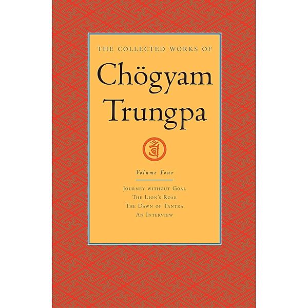 The Collected Works of Chögyam Trungpa: Volume 4 / The Collected Works of Chögyam Trungpa Bd.4, Chogyam Trungpa