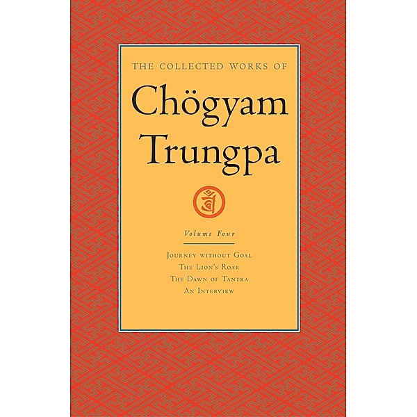 The Collected Works of Chögyam Trungpa: Volume 4 / The Collected Works of Chögyam Trungpa Bd.4, Chogyam Trungpa