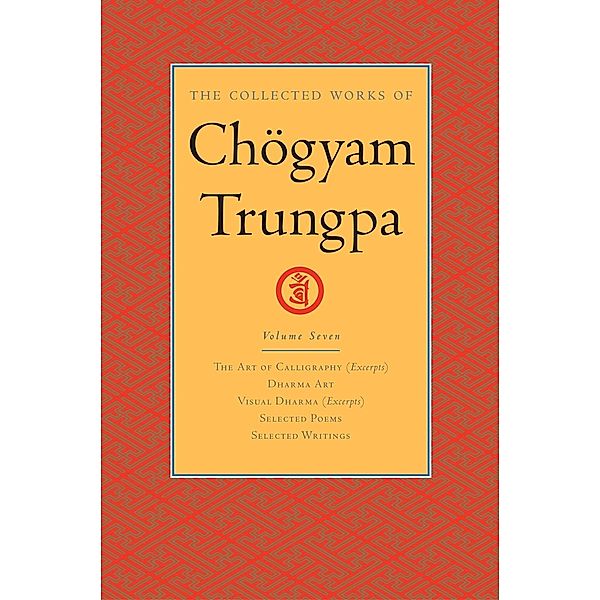 The Collected Works of Chögyam Trungpa: Volume 7 / The Collected Works of Chögyam Trungpa Bd.7, Chogyam Trungpa