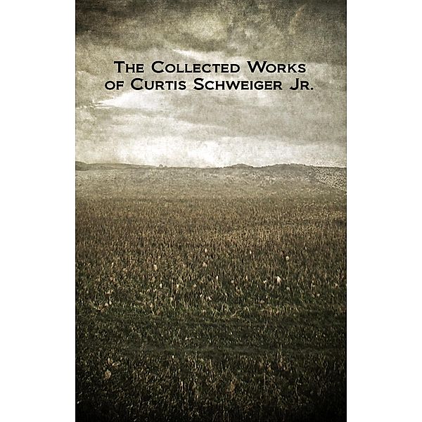 The Collected Works of Curtis Schweiger Jr., Curtis Schweiger