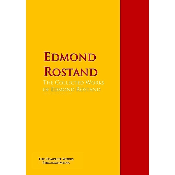 The Collected Works of Edmond Rostand, Edmond Rostand