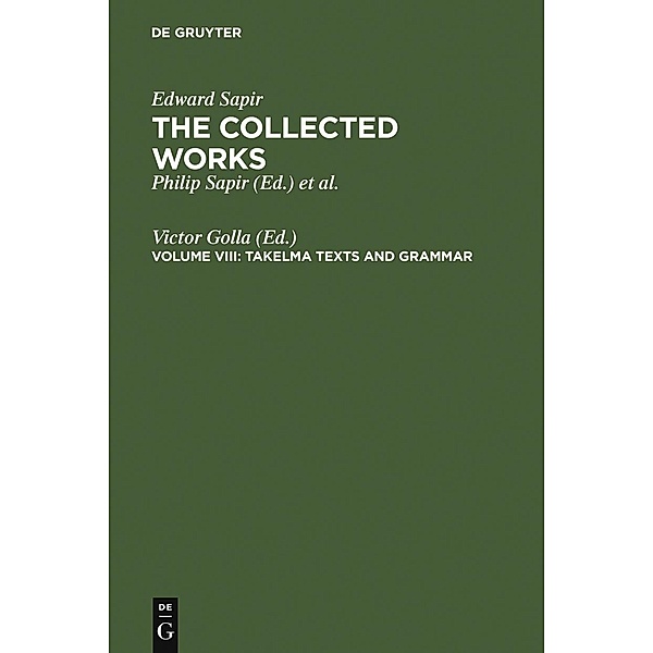 The Collected Works of Edward Sapir VIII. Takelma Texts and Grammar
