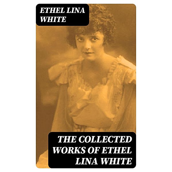 The Collected Works of Ethel Lina White, ETHEL LINA WHITE