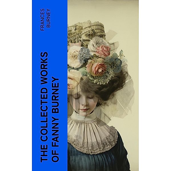 The Collected Works of Fanny Burney, Frances Burney