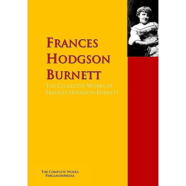 The Collected Works of Frances Hodgson Burnett, Frances Hodgson Burnett