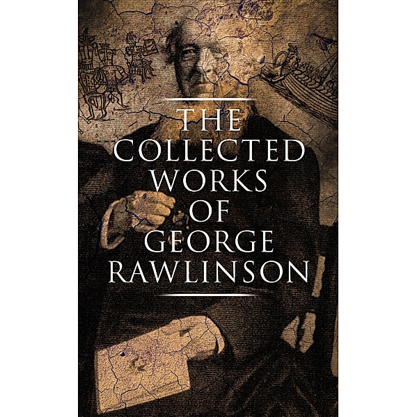 The Collected Works of George Rawlinson, George Rawlinson