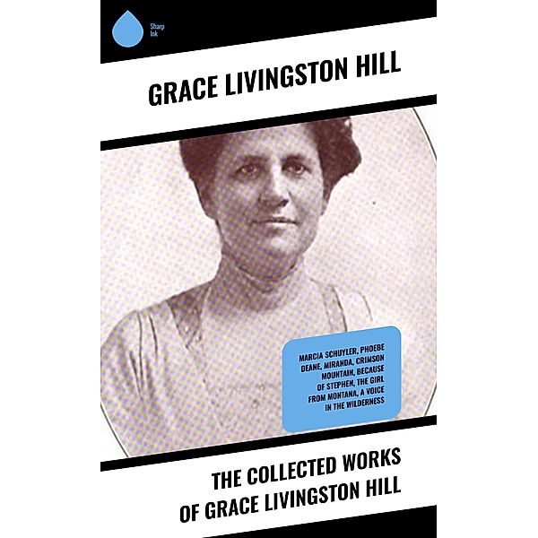 The Collected Works of Grace Livingston Hill, Grace Livingston Hill