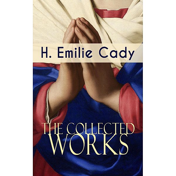 The Collected Works of H. Emilie Cady, H. Emilie Cady