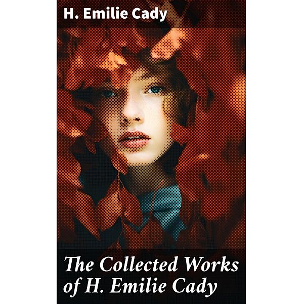 The Collected Works of H. Emilie Cady, H. Emilie Cady