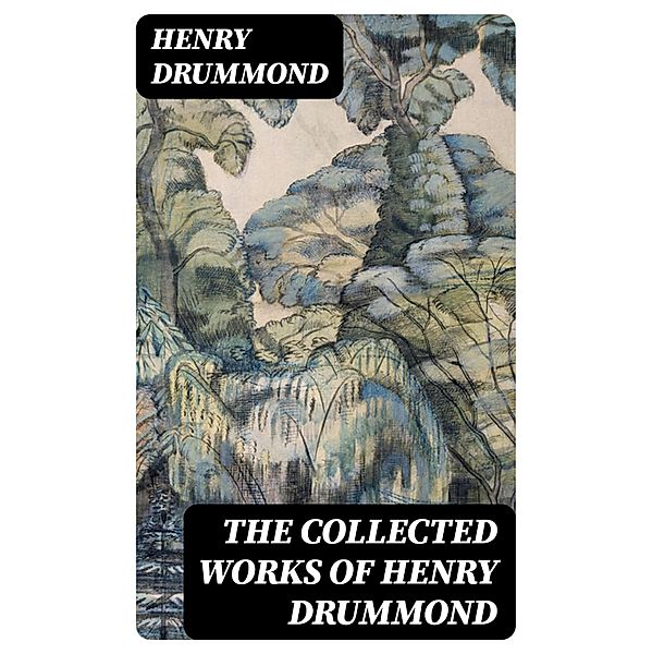 The Collected Works of Henry Drummond, Henry Drummond