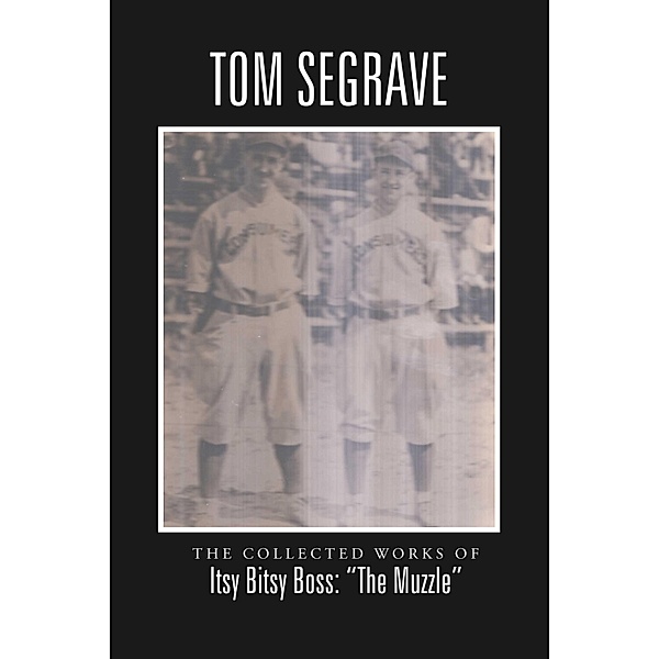 The Collected Works of Itsy Bitsy Boss:  'The Muzzle', Tom Segrave