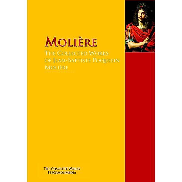 The Collected Works of Jean-Baptiste Poquelin Molière, Molière