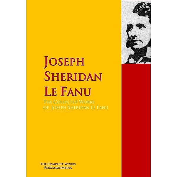 The Collected Works of Joseph Sheridan Le Fanu, Joseph Sheridan Le Fanu