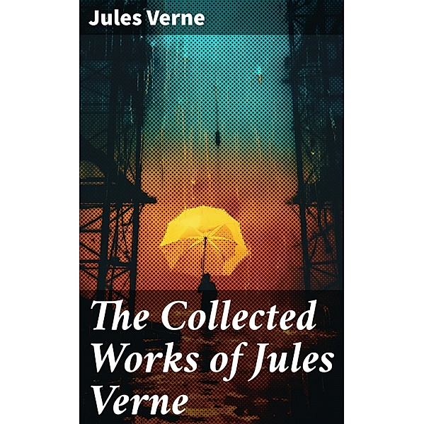 The Collected Works of Jules Verne, Jules Verne