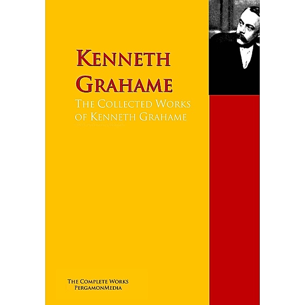 The Collected Works of Kenneth Grahame, Kenneth Grahame, Arnold Bennett