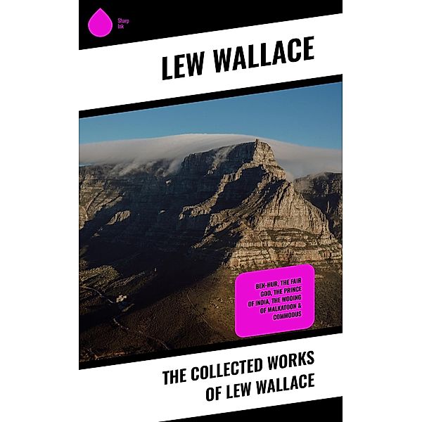 The Collected Works of Lew Wallace, Lew Wallace