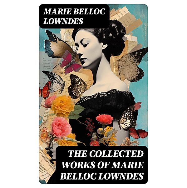 The Collected Works of Marie Belloc Lowndes, Marie Belloc Lowndes