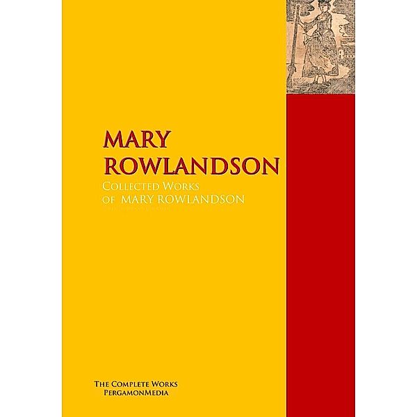 The Collected Works of MARY ROWLANDSON, Mary Rowlandson