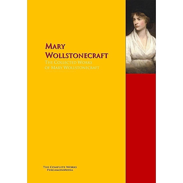The Collected Works of Mary Wollstonecraft, Mary Wollstonecraft