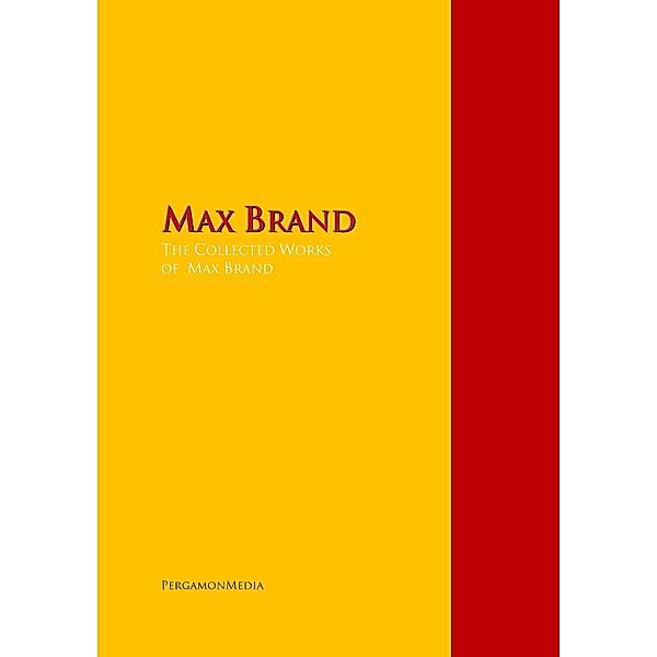 The Collected Works of Max Brand, Max Brand