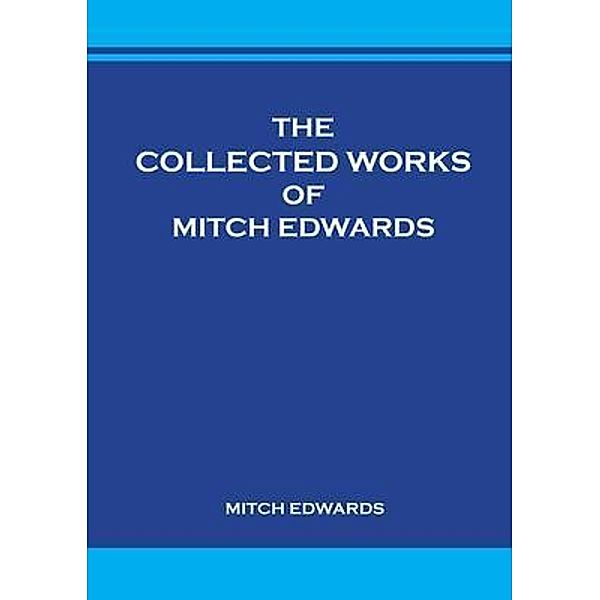 The Collected Works of Mitch Edwards, Mitch Edwards