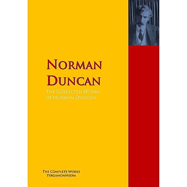 The Collected Works of Norman Duncan, Norman Duncan