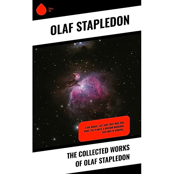 The Collected Works of Olaf Stapledon, Olaf Stapledon