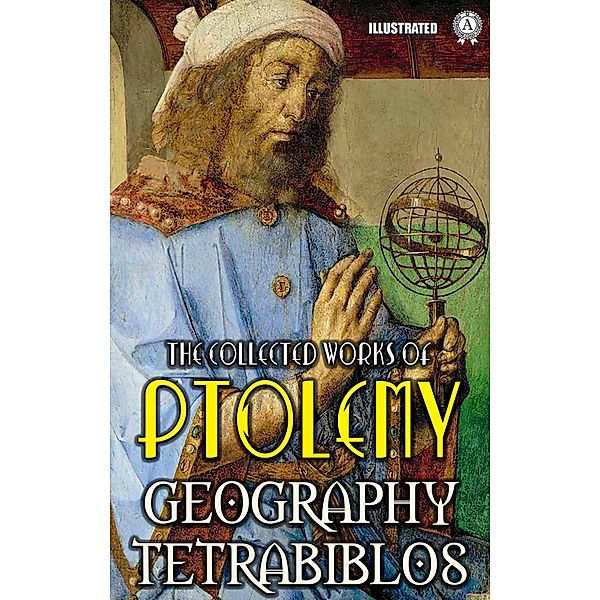 The collected works of Ptolemy. Illustrated, Ptolemy