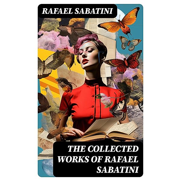 The Collected Works of Rafael Sabatini, Rafael Sabatini