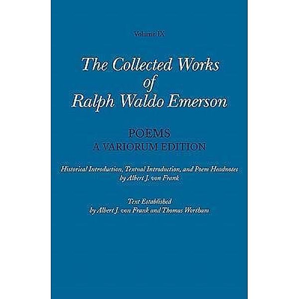 The Collected Works of Ralph Waldo Emerson, Volume IX: Poems: A Variorum Edition, Ralph Waldo Emerson