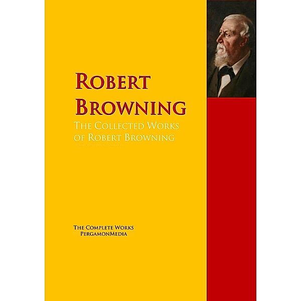The Collected Works of Robert Browning, Robert Browning